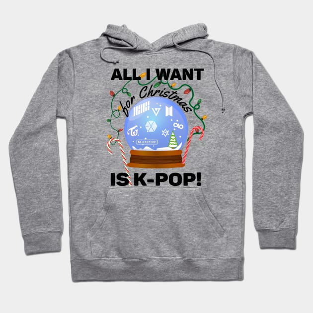 All I Want for Christmas is K-POP Hoodie by WhatTheKpop